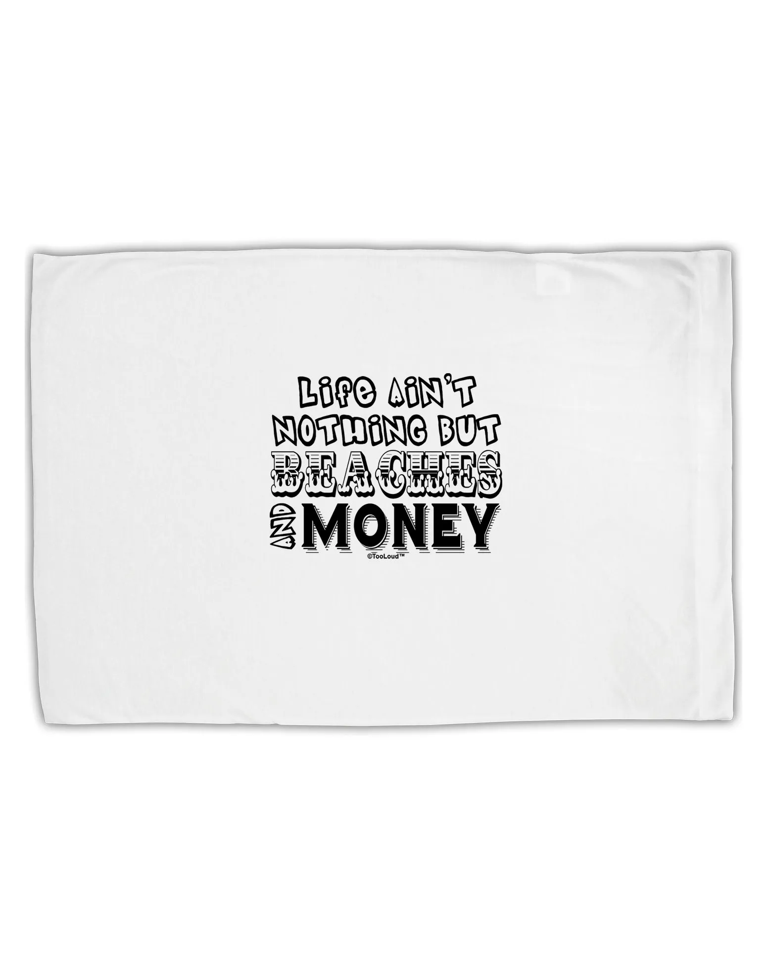 Beaches and Money Standard Size Polyester Pillow Case by TooLoud