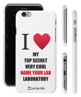 "I ♥ My Top Secret Very Cool (Name Your Lab) Laboratory" - Custom iPhone 6/6s Case